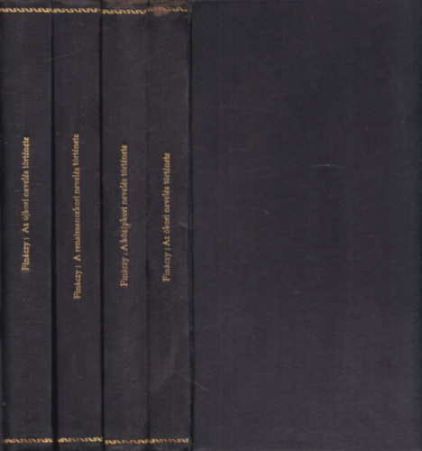 Fin�nczy Ern� - 4 db Fin�nczy Ern� k�nyv: Az �jkori nevel�s t�rt�nete + A renaissance nevel�s t�rt�nete + A k�z�pkori nevel�s t�rt�nete + Az �kori nevel�s t�rt�nete