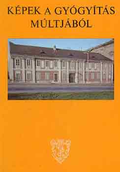 Antall J.-Szebellédy G. - Képek a gyógyítás múltjából