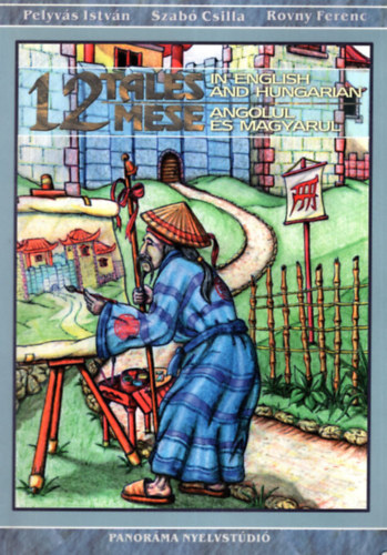 Pelyv�s; Szab�; Rovny - 12 tales in english and hungarian - 12 mese angolul �s magyarul