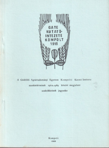Dr. B�csa Iv�n - A G�d�ll�i Agr�rdutom�nyi Egyetem Kompolti Kutat� Int�zete munkat�rsainak 1964-1989 k�z�tt megjelent szakcikkeinek jegyz�ke