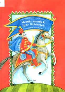 Bocs�k V.; Dr. Hangay Z. - Mes�k, mond�k, igaz t�rt�netek - olvas�k�nyv 4. oszt�ly