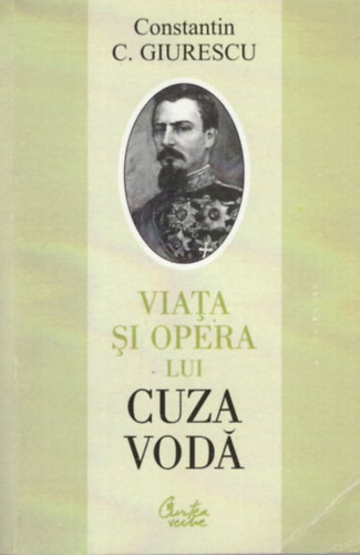 Constantin C. Giurescu - Viata si opera lui Cuza Vod