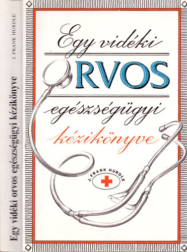 J. Frank Hurdle - Egy vidéki orvos egészségügyi kézikönyve
