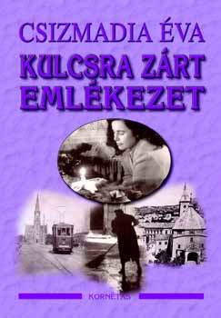 Csizmadia Éva - Kulcsra zárt emlékezet