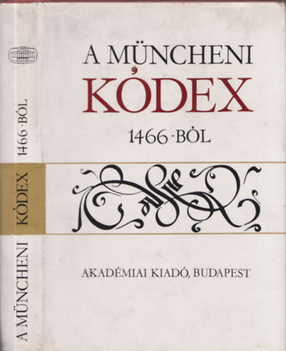 Nyri Antal(szerk.) - A Mncheni Kdex 1466-bl