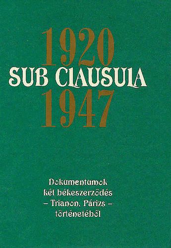 1920 Sub Clausula 1947 (dokumentumok a kt bkeszerzds trtnetbl)