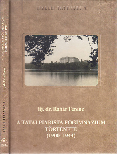 ifj. dr. Rabr Ferenc - A tatai Piarista Fgimnzium trtnete (1900-1944)