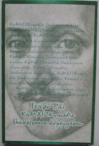 Szab� P�l - KaMASZKom�dia Shakespeare k�peny�ben