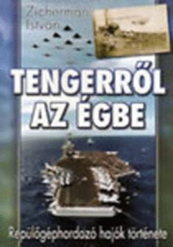 Zicherman Istvn - Tengerrl az gbe - Replgphordoz hajk trtnete