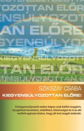 Szikszay Csaba - Kiegyens�lyozottan el�re!