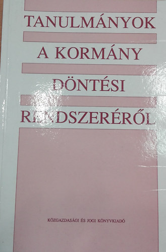 Tanulm�nyok a korm�ny d�nt�si rendszer�r�l