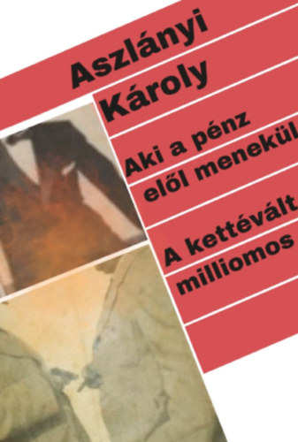 Aszlányi Károly (Kirk van Hossum) - Aki a pénz elől menekül / A kettévált milliomos
