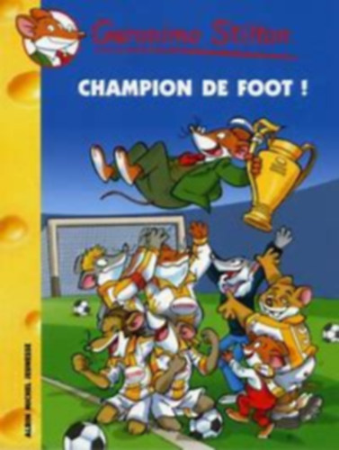 Geronimo Stilton - Champion de foot!