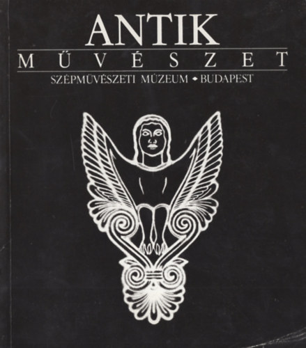 Szil�gyi J�nos Gy�rgy - Antik m�v�szet (a Sz�pm�v�szeti M�zeum ki�ll�t�sa)