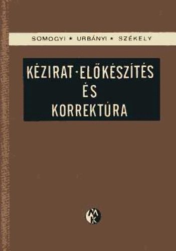 Somogyi; Urbnyi; Szkely - Kzirat-elkszts s korrektra