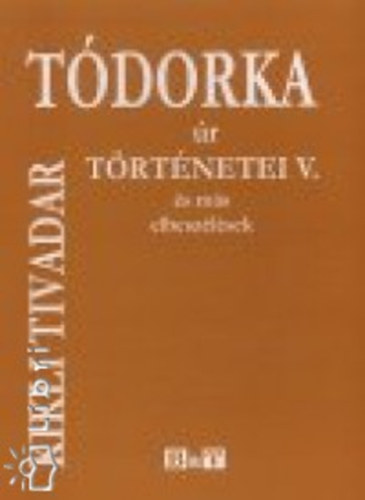 Dr. Kikli Tivadar - Tdorka r trtnetei V. - s ms elbeszlsek