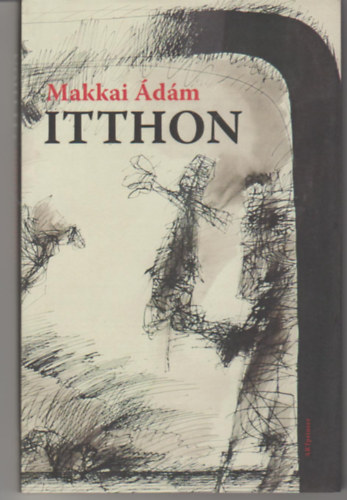 Makkai �d�m - Itthon. V�logatott �s �j versek.