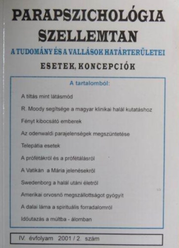 Parapszicholgia-Szellemtan - A tudomny s a vallsok hatrterletei - Esetek, koncepcik - IV. vfolyam 2001/2. szm
