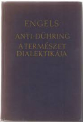 Engels - Anti-d�hring �r tudom�ny-forradalmas�t�sa - A term�szet dialektik�ja