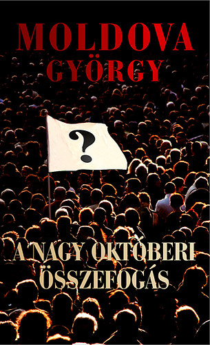 Moldova Gyrgy - A nagy oktberi sszefogs
