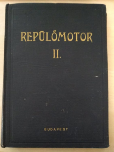 Magyar Kir�lyi L�g�gyi Hivatal karvai Prugberger Viktor -Subai J�zsef -Fridrik Dezs� - Rep�l�motor II. (Rep�l�g�pek energiaforr�sai, a h�er�g�pek m�k�d�se �s szerkezeti fel�p�t�se)
