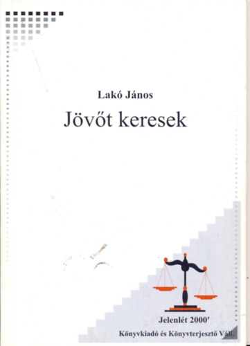 Lakó János - Jövőt keresek