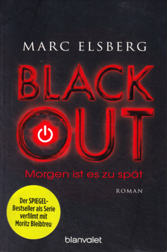 Marc Elsberg - BLACKOUT - Morgen ist es zu sp�t
