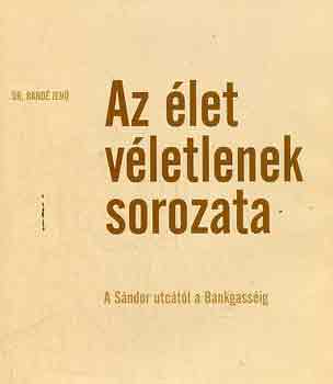 Dr. Radn� Jen� - Az �let v�letlenek sorozata (A S�ndor utc�t�l a Bankgass�ig)