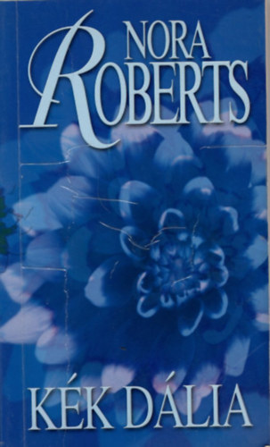 Nora Roberts - Kék dália (Kert trilógia 1.)