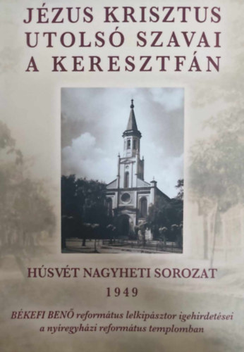 J�zus Krisztus utols� szavai a keresztf�n (H�sv�t Nagyheti Sorozat)