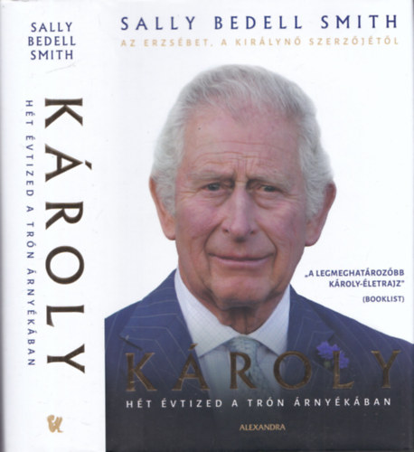 Sally Bedell Smith - Károly - Hét évtized a trón árnyékában