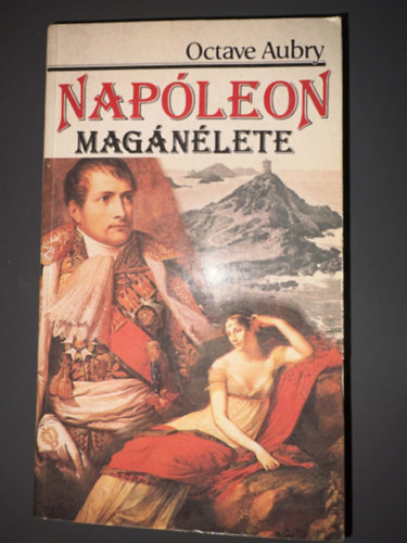 Ford.: Déry Tibor Octave Aubry - Napóleon magánélete - Életrajzi regény (Kentaur Könyvek - Egyedi termékfotó)
