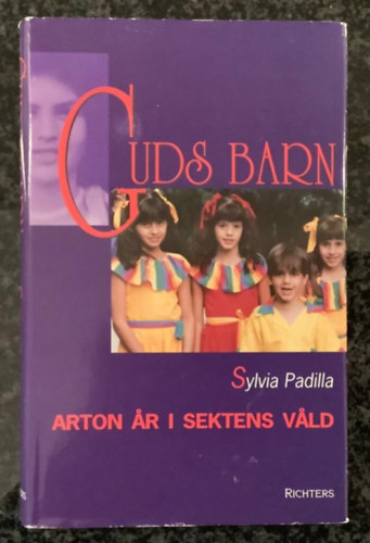 Sylvia Padilla - Guds barn - Arton ar i sektens vald (Isten gyermekei - Tizennyolc év a szekta szorításában)
