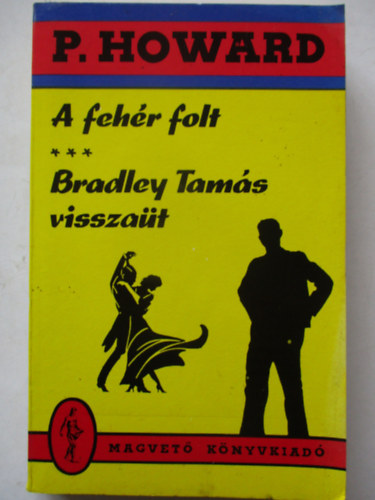 P. Howard  ( Rejtő Jenő ) - A fehér folt - Bradley Tamás visszaüt