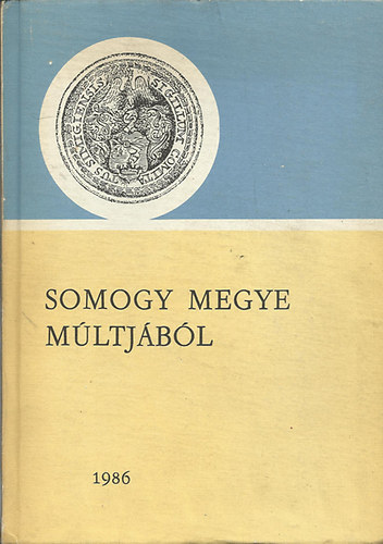 Kanyar Jzsef  (szerk.) - Somogy megye mltjbl 1986