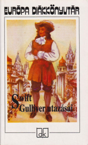Jonathan Swift - Gulliver utazsai (Szentkuthy Mikls fordtsa)