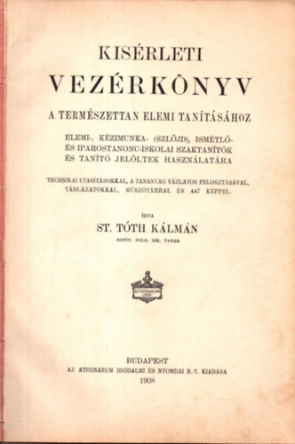St. T�th K�lm�n - K�s�rleti vez�rk�nyv a term�szettan elemi tan�t�s�hoz (1908)
