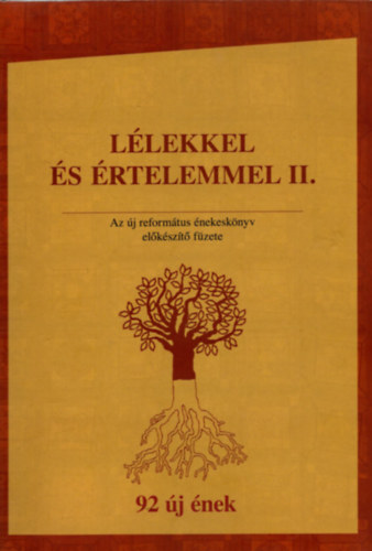 Lélekkel és értelemmel II. - Az új református énekeskönyv előkészítő füzete (92 új ének)