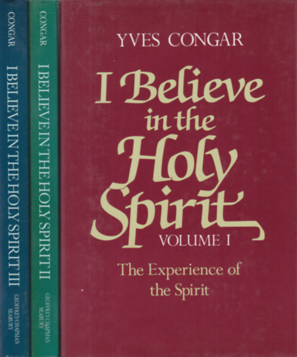 Yves Congar - I Believe in the Holy Spirit I-III. (Hiszek a Szent Szellemben) /angol nyelv�/