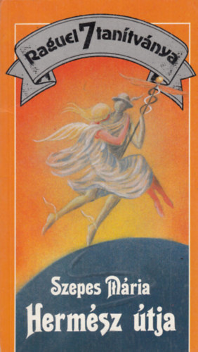 Szerk.: Gálvölgyi Judit, Graf.: Papp Oszkár Szepes Mária - Hermész útja (Raguel 7 tanítványa) - Fekete-fehér illusztrációkkal.