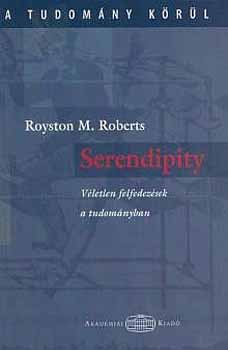 Royston M. Roberts - Serendipity - Vletlen felfedezsek a tudomnyban