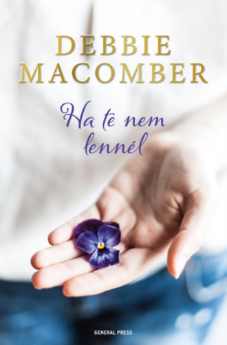 Debbie Macomber - Ha te nem lennél - If Not For You