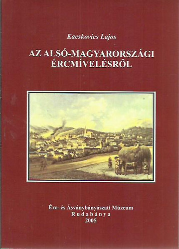 Kacskovics Lajos - Az als�-magyarorsz�gi �rcm�vel�sr�l