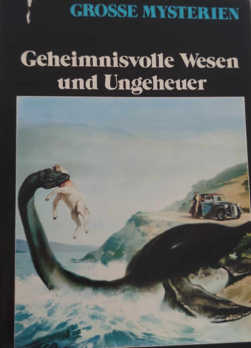 Angus Hall Daniel Farson - Geheimnisvolle Wesen und Ungeheuer - Grosse Mysterien