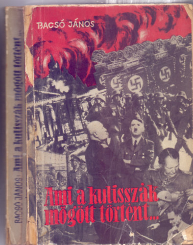 Bacs Jnos - Ami a kulisszk mgtt trtnt...