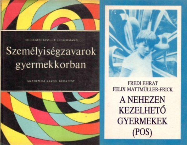Felix Mattmller-Frick, Dr. Gegesi Kiss Pl, P. Liebermann Lucy Fredi Ehrat - 2 db knyv szemlyisg zavaros gyerekekrl:A nehezen kezelhet gyermekek + Szemlyisgzavarok gyermekkorban
