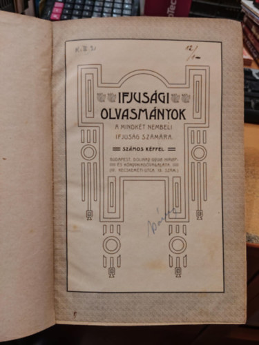 Dolinay Gyula H�rlap- �s K�nyv Nagy S�ndor k�nyvnyomda - Ifjus�gi olvasm�nyok a mindk�t nembeli ifjus�g sz�m�ra sz�mos k�ppel