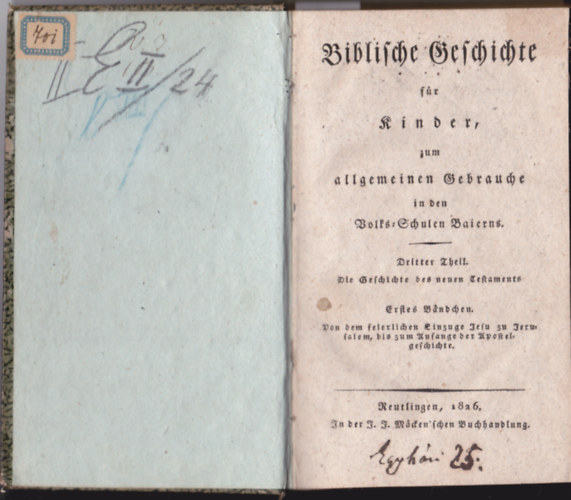 Biblische Geschichte F�r Kinder, Zum Allgemeinen Gebrauche in Den Volks-Schulen Baierns. Dritter Theil. Die Geschichte Des Neuen Testaments. Erstes Und Zweites B�ndchen in Einem.