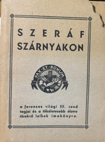 P. Pusztay Gbor O. F. M. - Szerf szrnyakon -  A ferences vilgi III. rend tagjai s a tkletesebb letre trekv lelkek imaknyve