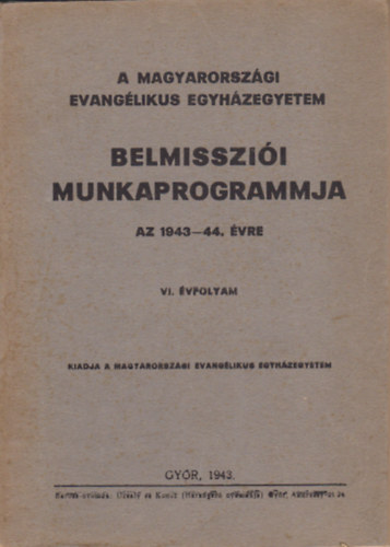 A magyarországi Evangélikus Egyházegyetem belmissziói munkaprogrammja VI. évf. (1943-44)